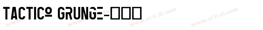 Tactico Grunge字体转换 Tactico Grunge字体转换